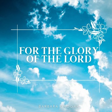 For The Glory Of The Lord