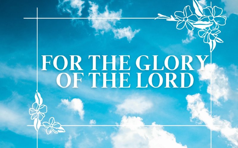 For The Glory Of The Lord