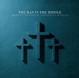 The Man In The Middle  (feat. Tabernacle Worship)