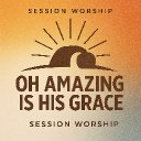 Oh Amazing Is His Grace
