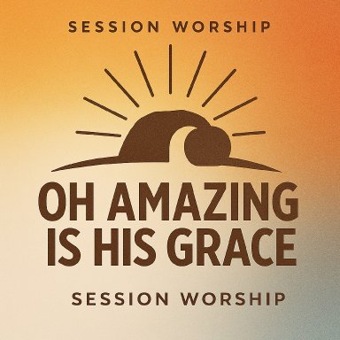Oh Amazing Is His Grace