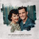 My Grandparents Prayed