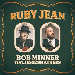 BOB MINNER RELEASES NEW SINGLE “RUBY JEAN” FT. JESSE SMATHERS AND ZACH ARNOLD