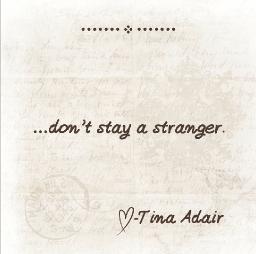Don't Stay A Stranger is the newest single from Tina Adair