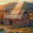 Troy Cross Releases New Song "Save Everybody"
