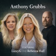 Anthony Grubbs (Featuring LizzyG and Rebecca Huff)