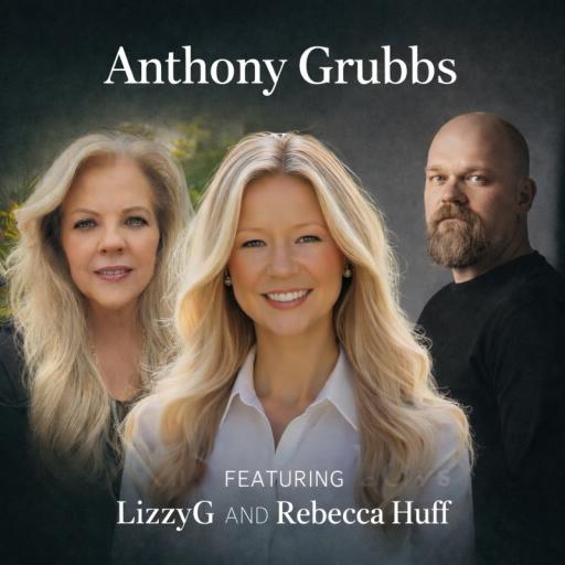 Anthony Grubbs (Featuring LizzyG and Rebecca Huff)